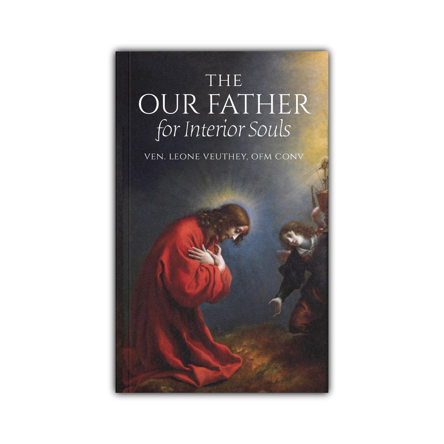The 'Our Father' for Interior Souls - Leone Veuthey